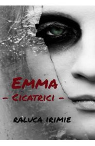 Emma, cicatrici - Raluca Irimie, Beletristica