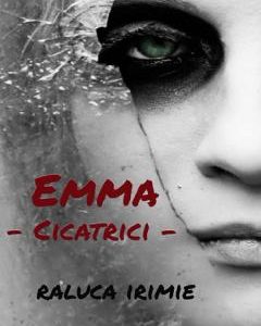Emma, cicatrici - Raluca Irimie, Beletristica – ofertă, preț și specificații