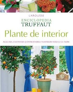 Enciclopedia Truffaut: Plante de interior - Patrick Mioulane