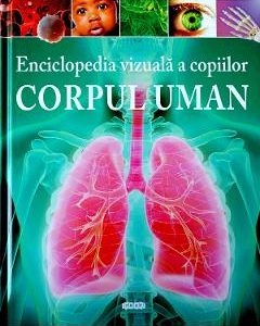 Enciclopedia vizuala a copiilor: Corpul uman - Clare Hibbert