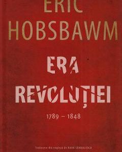 Era Revolutiei 1789-1848 - Eric Hobsbawm