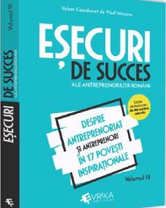 Esecuri de succes ale antreprenorilor romani Vol.3 - Vlad Mocanu