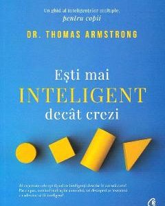 Esti mai inteligent decat crezi. Un ghid al inteligentelor multiple