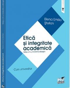 Etica si integritate academica Ed.2 - Elena Emilia Stefan
