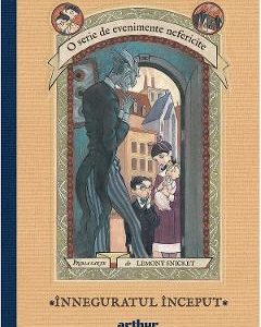 Evenimente nefericite. Vol.1: Inneguratul inceput - Lemony Snicket