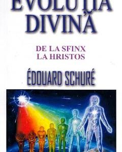 Evolutia divina - Edouard Schure