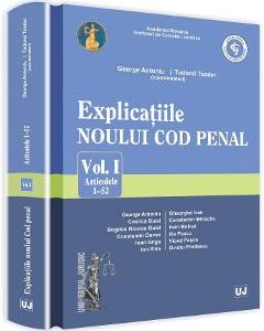 Explicatiile Noului Cod Penal Vol.1: Artcolele 1-52 - George Antoniu