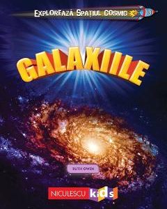 Exploreaza spatiul cosmic: Galaxiile - Ruth Owen