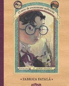 Fabrica fatala - Lemony Snicket