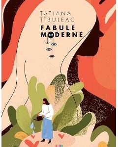 Fabule moderne - Tatiana Tibuleac