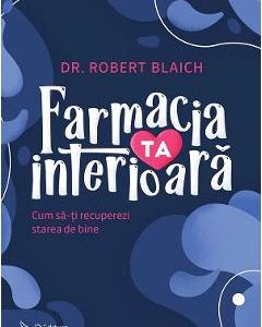 Farmacia ta interioara - Robert Blaich