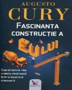 Fascinanta constructie a eu-lui - Augusto Cury