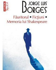 Fauritorul. Fictiuni. Memoria lui Shakespeare - Jorge Luis Borges