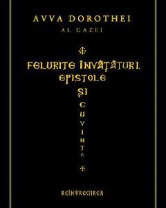Felurite invataturi. Epistole si cuvinte - Avva Dorotei al Gazei