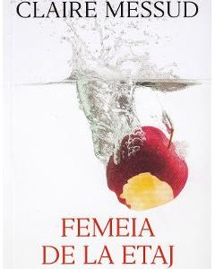 Femeia de la etaj - Claire Messud