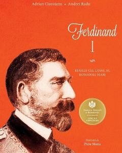 Ferdinand I - Adrian Cioroianu