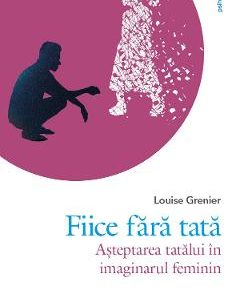 Fiice fara tata - Louise Grenier