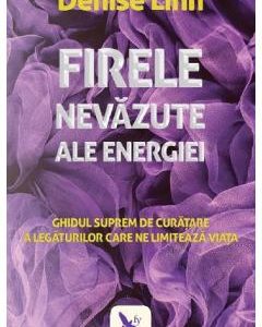 Firele nevazute ale energiei - Denise Linn