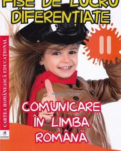 Fise de lucru diferentiate: comunicare in limba romana - Clasa 2  - Georgiana Gogoescu