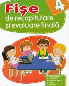 Fise de recapitulare si evaluare finala - Clasa 4 - Arina Damian