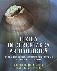 Fizica in cercetarea arheologica - Valentin Eugen Ghisa