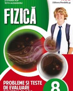 Fizica. Probleme si teste de evaluare - Clasa 8 - Stefania Pop
