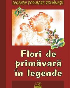 Flori de primavara in legende - Legende populare romanesti