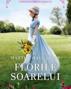 Florile soarelui - Martha Hall Kelly