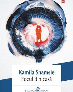 Focul din casa - Kamila Shamsie