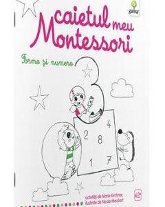 Forme si numere: Caietul meu Montessori - Marie Kirchner 3 ani+