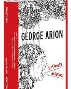 Fortareata nebunilor - George Arion