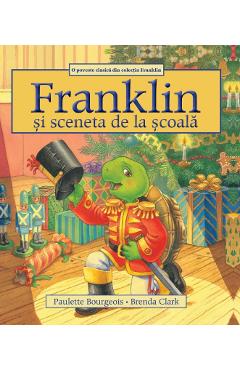 Franklin si sceneta de la scoala - Paulette Bourgeois