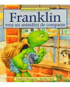 Franklin vrea un animalut de companie - Paulette Bourgeois