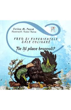 Fred si experientele sale culinare. Tie iti place broccoli? - Corina M.Pusca