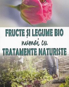 Fructe si legume bio numai cu tratamente naturiste - Philippe Asseray