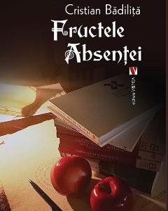 Fructele absentei - Cristian Badilita