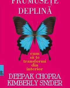Frumusete deplina - Deepak Chopra