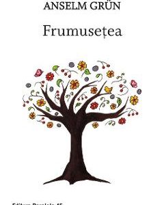 Frumusetea - Anselm Grun