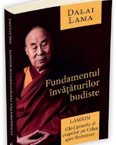 Fundamentul invataturilor budiste. Lamrim - Dalai Lama