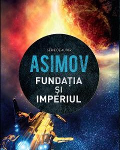 Fundatia si imperiul - Isaac Asimov