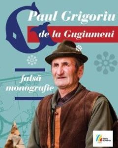 G de la Gugiumeni. Falsa monografie + CD - Paul Grigoriu