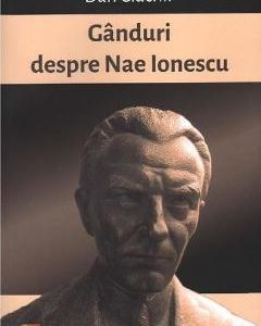 Ganduri despre Nae Ionescu - Dan Ciachir