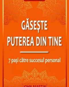Gaseste puterea din tine - John Martin