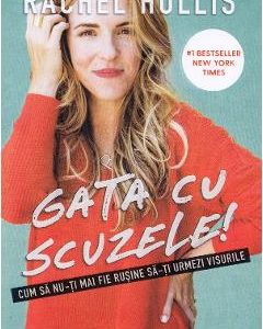 Gata cu scuzele! - Rachel Hollis