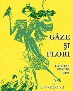 Gaze si flori. Cantece pentru copii - Jean Lupu