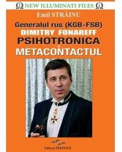 Generalul rus Dimitry Fonareff. Psihotronica si Metacontactul - Emil Strainu