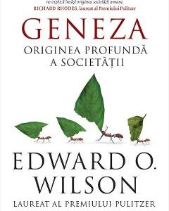 Geneza. Originea profunda a societatii - Edward O. Wilson