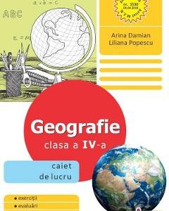 Geografie - Clasa 4 - Caiet de lucru - Arina Damian