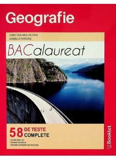 Geografie. Bacalaureat. 58 de teste - Cristina Moldovan, Angela Farcas, Manuale Carte Scolara – ofertă, preț și specificații