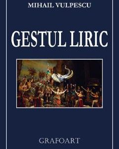 Gestul liric - Mihail Vulpescu